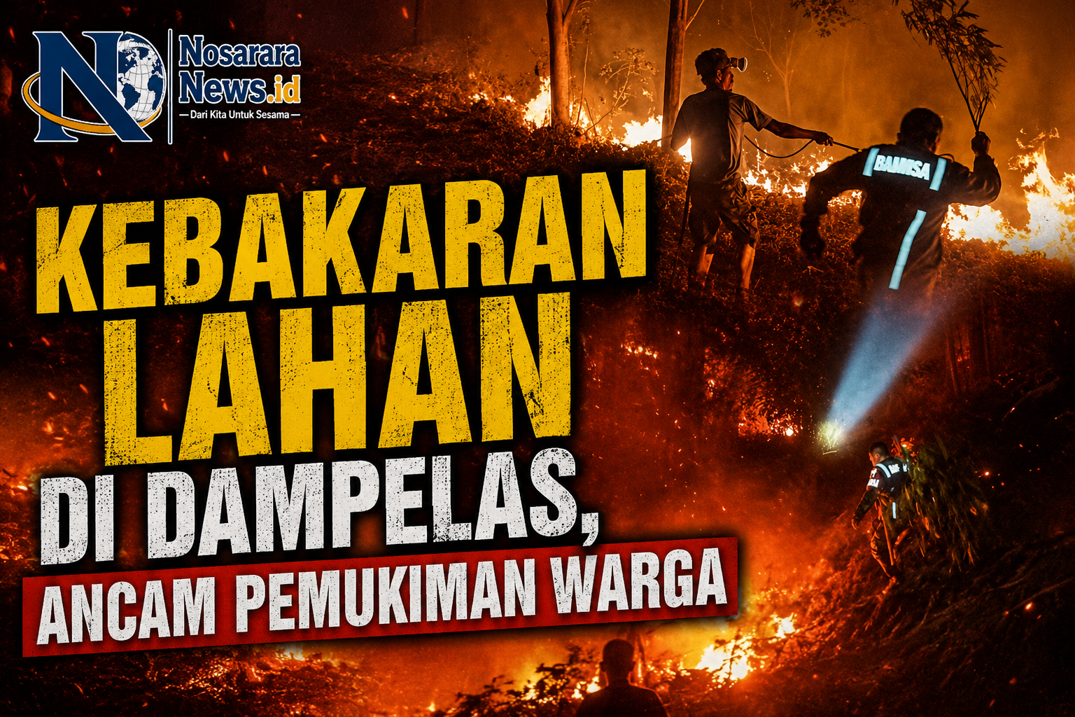 Kebakaran Lahan Di Dampelas, Ancam Pemukiman Warga
